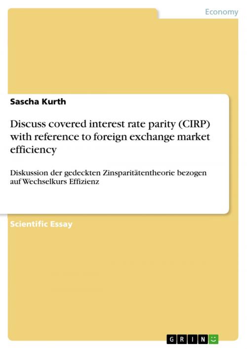 Cover of the book Discuss covered interest rate parity (CIRP) with reference to foreign exchange market efficiency by Sascha Kurth, GRIN Publishing