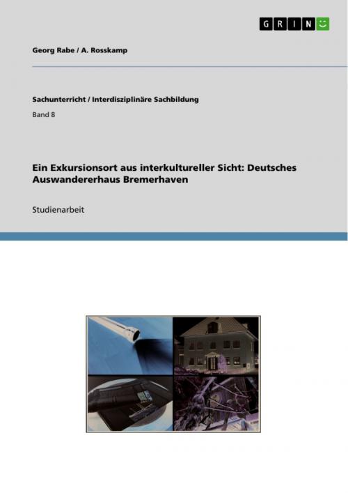 Cover of the book Ein Exkursionsort aus interkultureller Sicht: Deutsches Auswandererhaus Bremerhaven by Georg Rabe, A. Rosskamp, GRIN Verlag