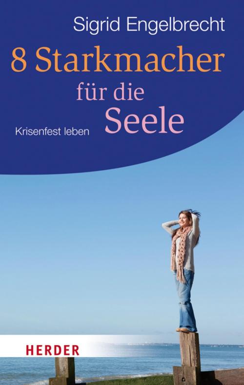 Cover of the book 8 Starkmacher für die Seele by Sigrid Engelbrecht, Kreuz Verlag