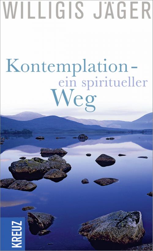 Cover of the book Kontemplation - ein spiritueller Weg by Willigis Jäger, Kreuz Verlag