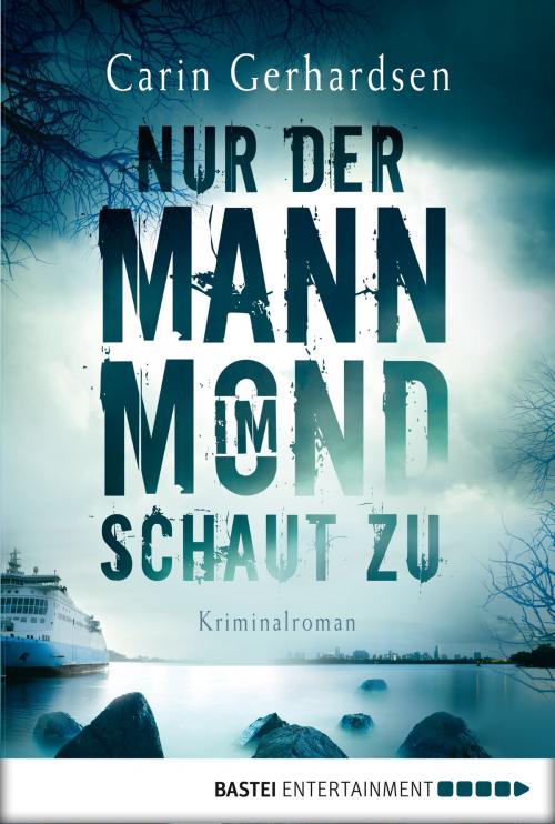 Cover of the book Nur der Mann im Mond schaut zu by Carin Gerhardsen, Bastei Entertainment