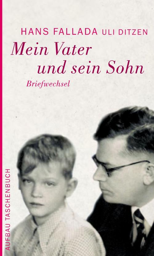 Cover of the book Mein Vater und sein Sohn by Hans Fallada, Dr. Ulrich Ditzen, Aufbau Digital