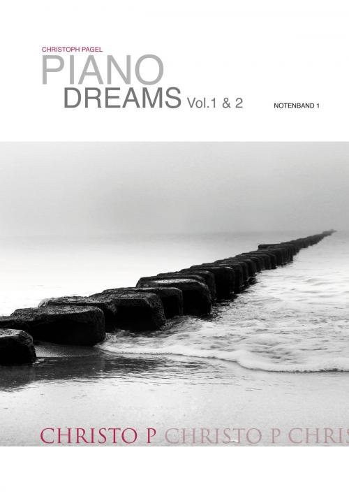 Cover of the book PIANO DREAMS Vol.1 & 2 Notenband 1 by Christoph Pagel, Books on Demand