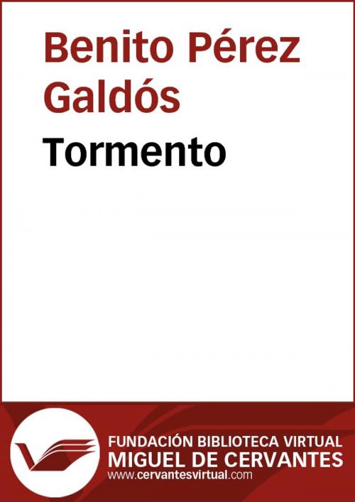 Cover of the book Tormento by Benito Pérez Galdós, FUNDACION BIBLIOTECA VIRTUAL MIGUEL DE CERVANTES