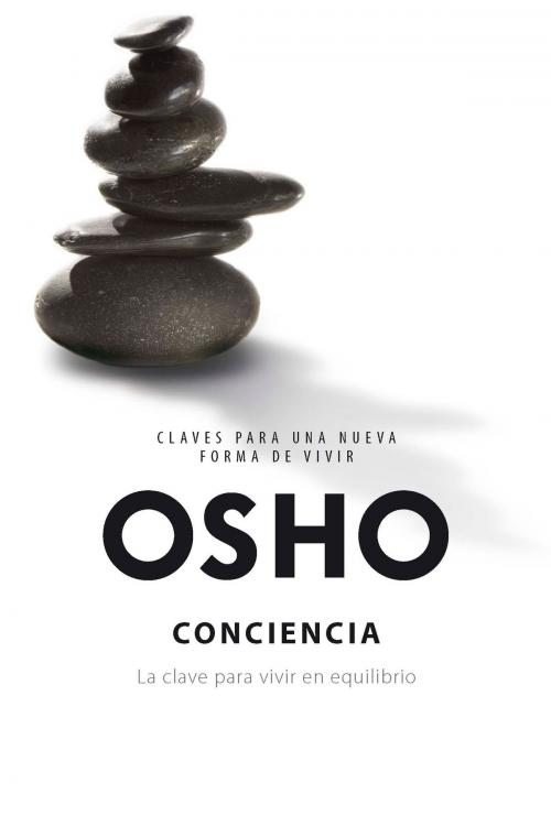 Cover of the book Conciencia (Claves para una nueva forma de vivir) by Osho, Penguin Random House Grupo Editorial España