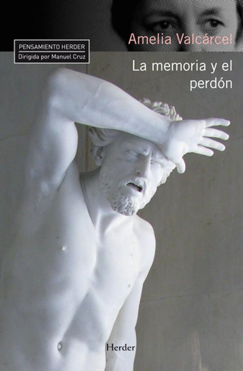 Cover of the book La memoria y el perdón by Amelia Valcárcel, Herder Editorial