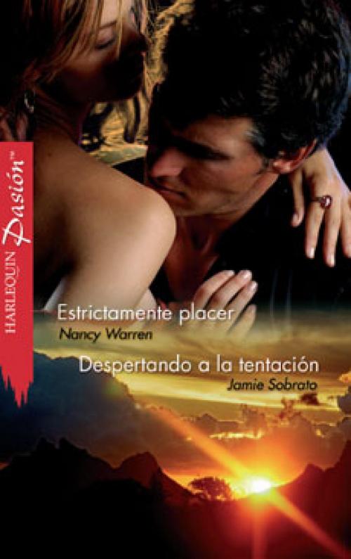 Cover of the book Estrictamente placer - Despertando a la tentación by Nancy Warren, Jamie Sobrato, Harlequin, una división de HarperCollins Ibérica, S.A.