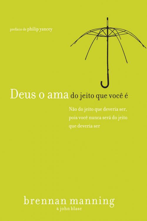 Cover of the book Deus o ama do jeito que você é by Brennan Manning, Editora Mundo Cristão