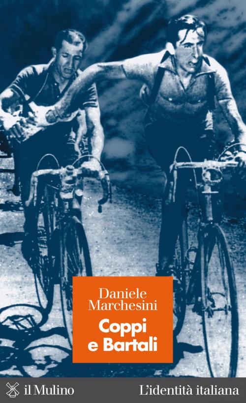 Cover of the book Coppi e Bartali by Daniele, Marchesini, Società editrice il Mulino, Spa