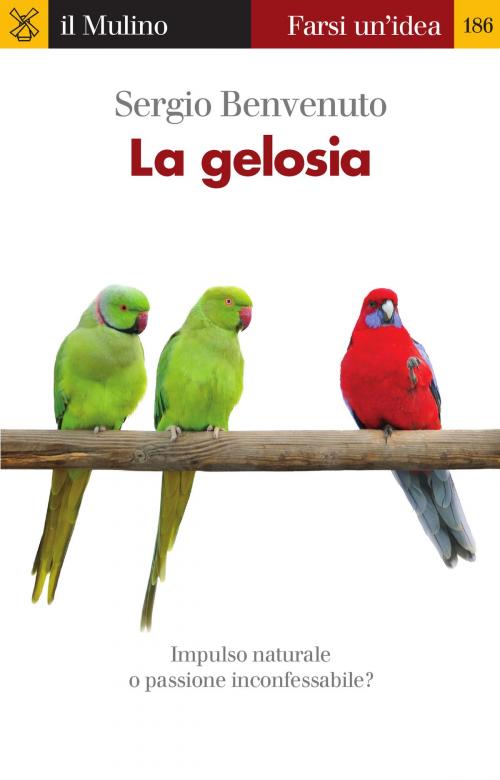 Cover of the book La gelosia by Sergio, Benvenuto, Società editrice il Mulino, Spa