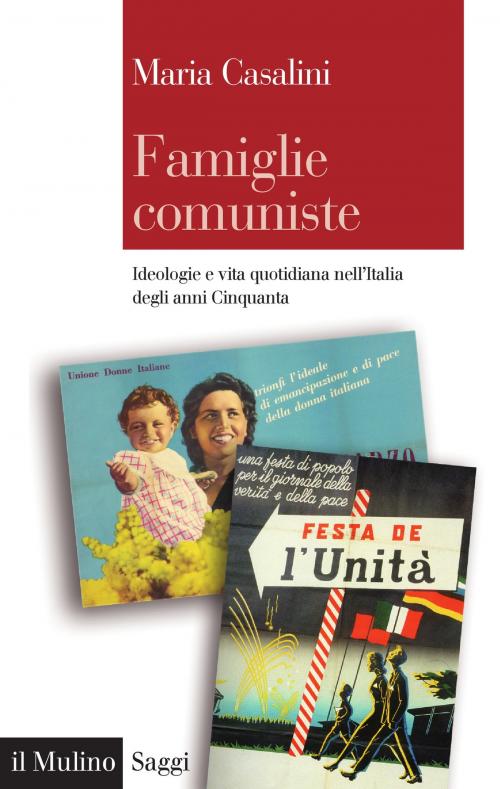 Cover of the book Famiglie comuniste by Maria, Casalini, Società editrice il Mulino, Spa