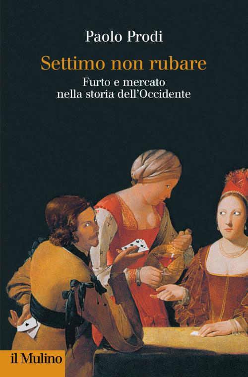 Cover of the book Settimo non rubare by Paolo, Prodi, Società editrice il Mulino, Spa