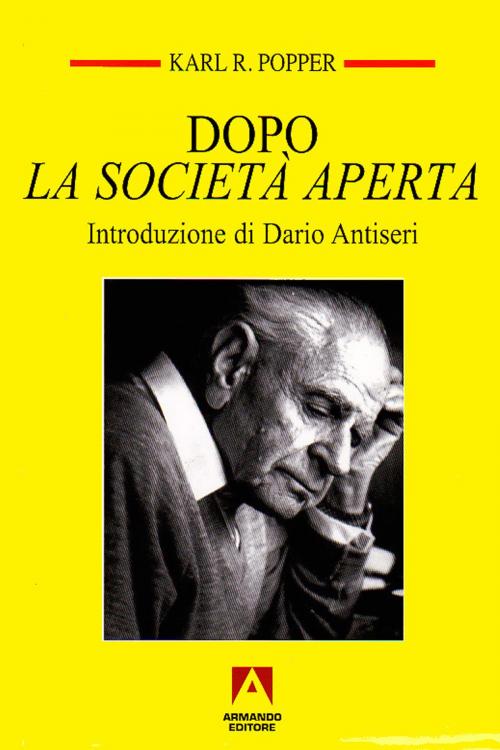 Cover of the book Dopo La Società Aperta by Karl R. Popper, Armando Editore