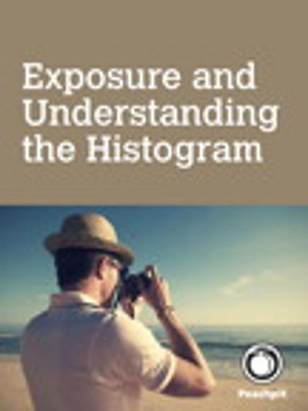 Big bigCover of Exposure and Understanding the Histogram