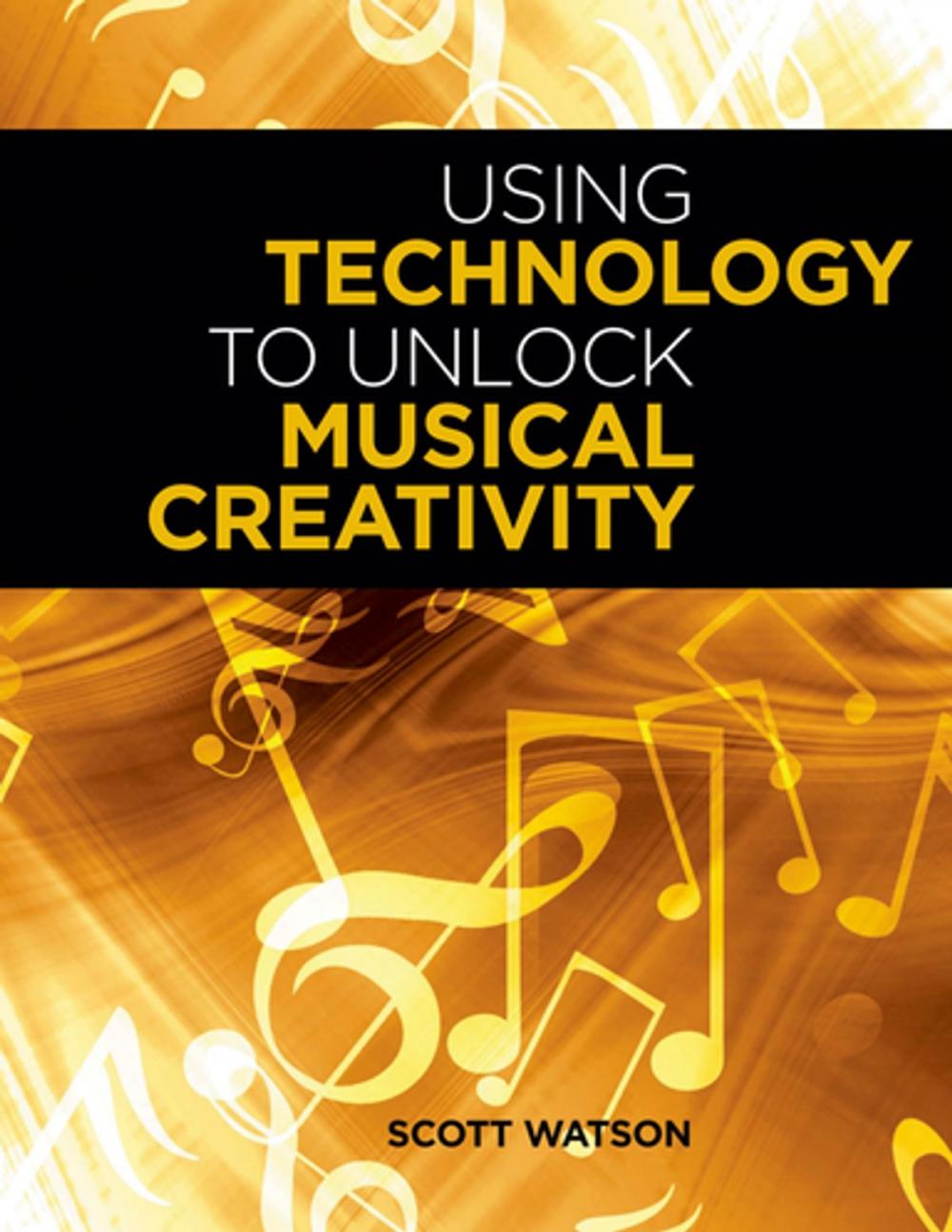 Big bigCover of Using Technology to Unlock Musical Creativity