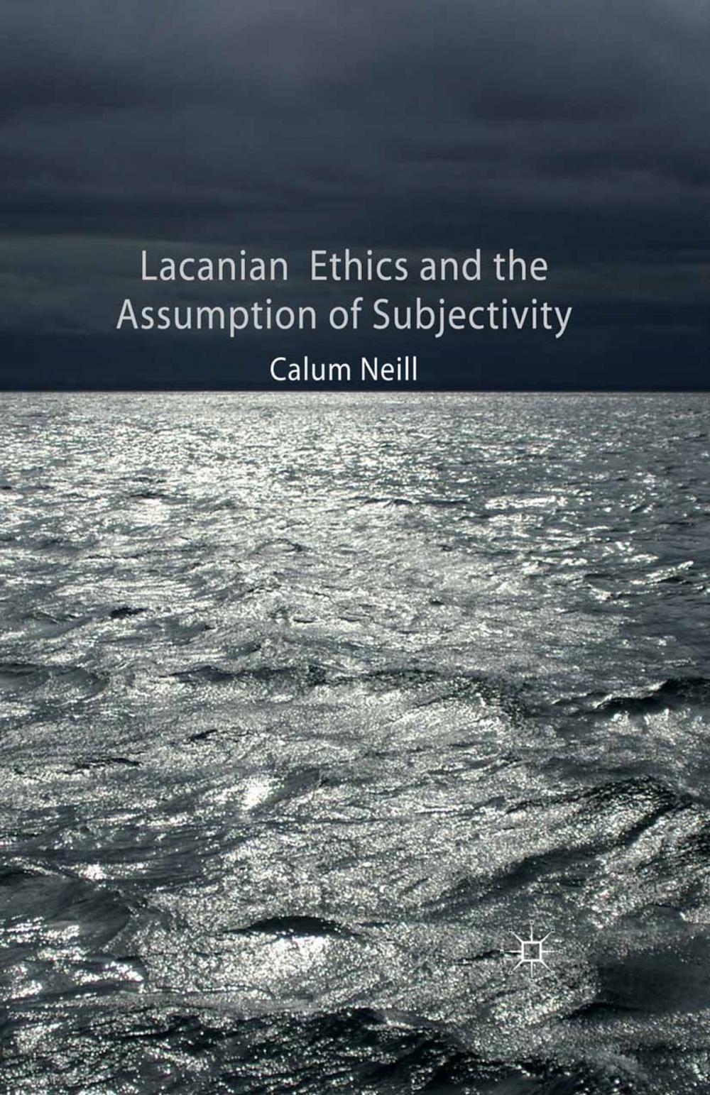 Big bigCover of Lacanian Ethics and the Assumption of Subjectivity