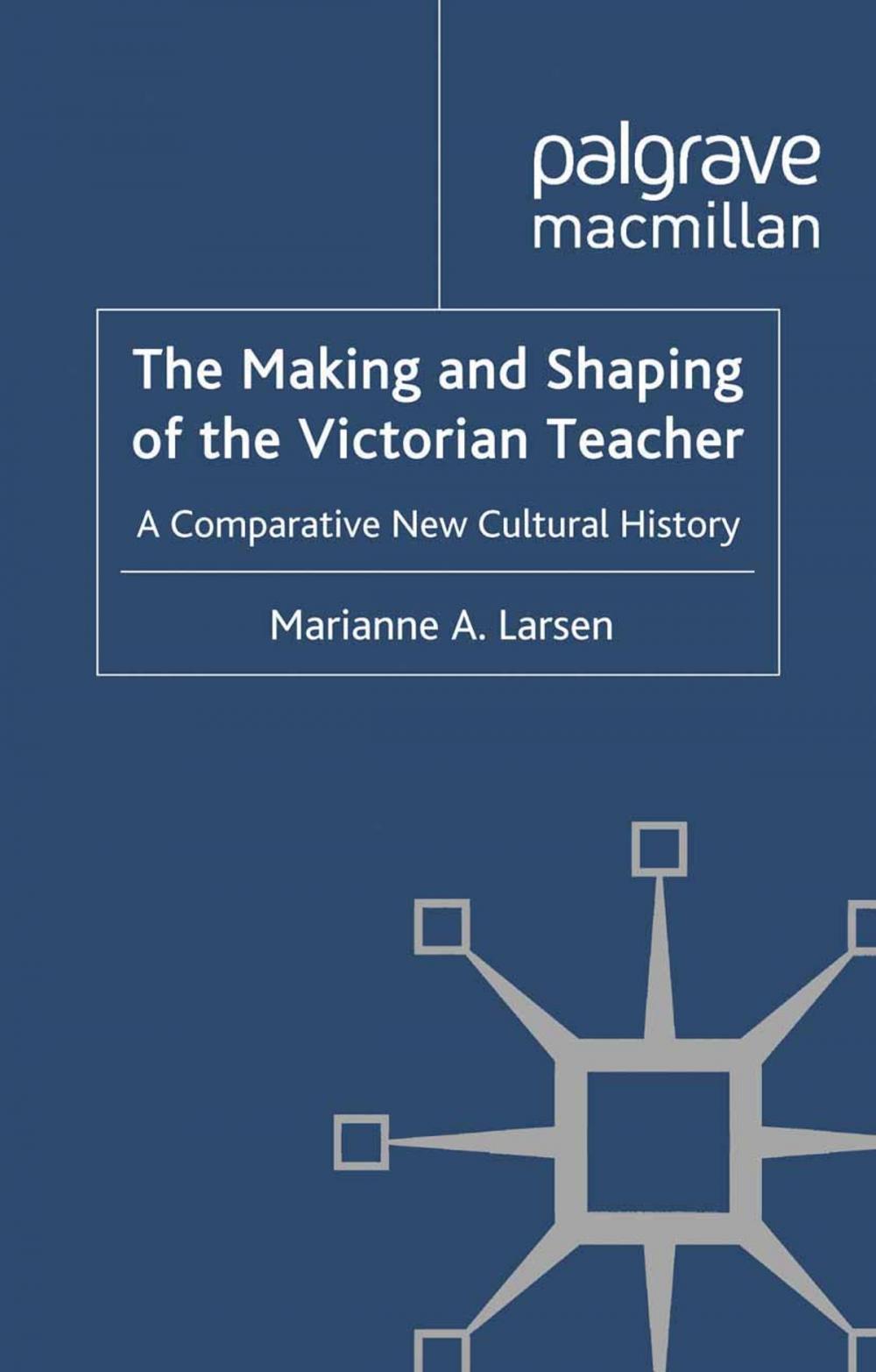 Big bigCover of The Making and Shaping of the Victorian Teacher