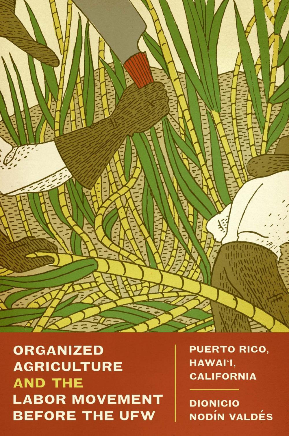 Big bigCover of Organized Agriculture and the Labor Movement before the UFW