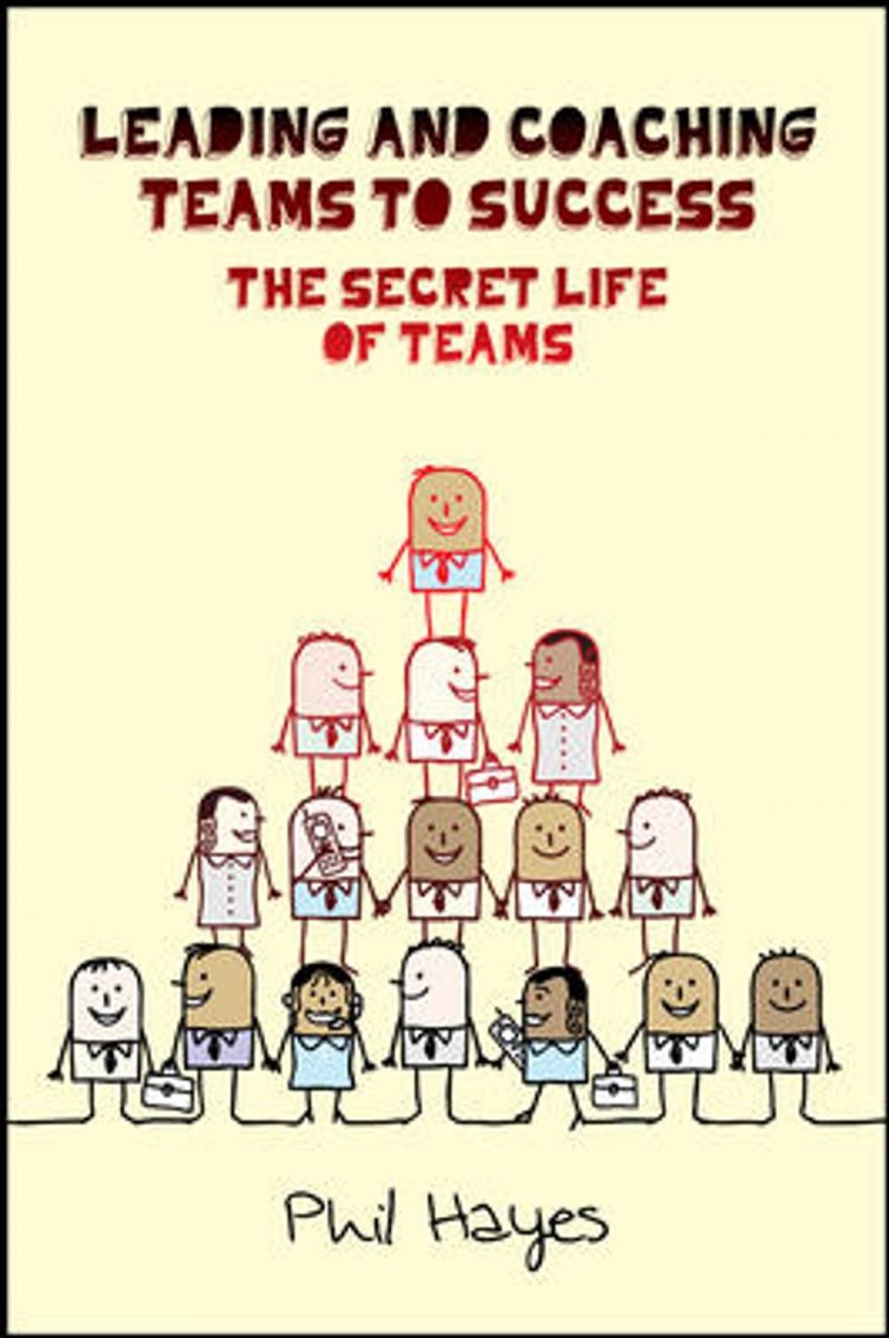 Big bigCover of Leading And Coaching Teams To Success: The Secret Life Of Teams