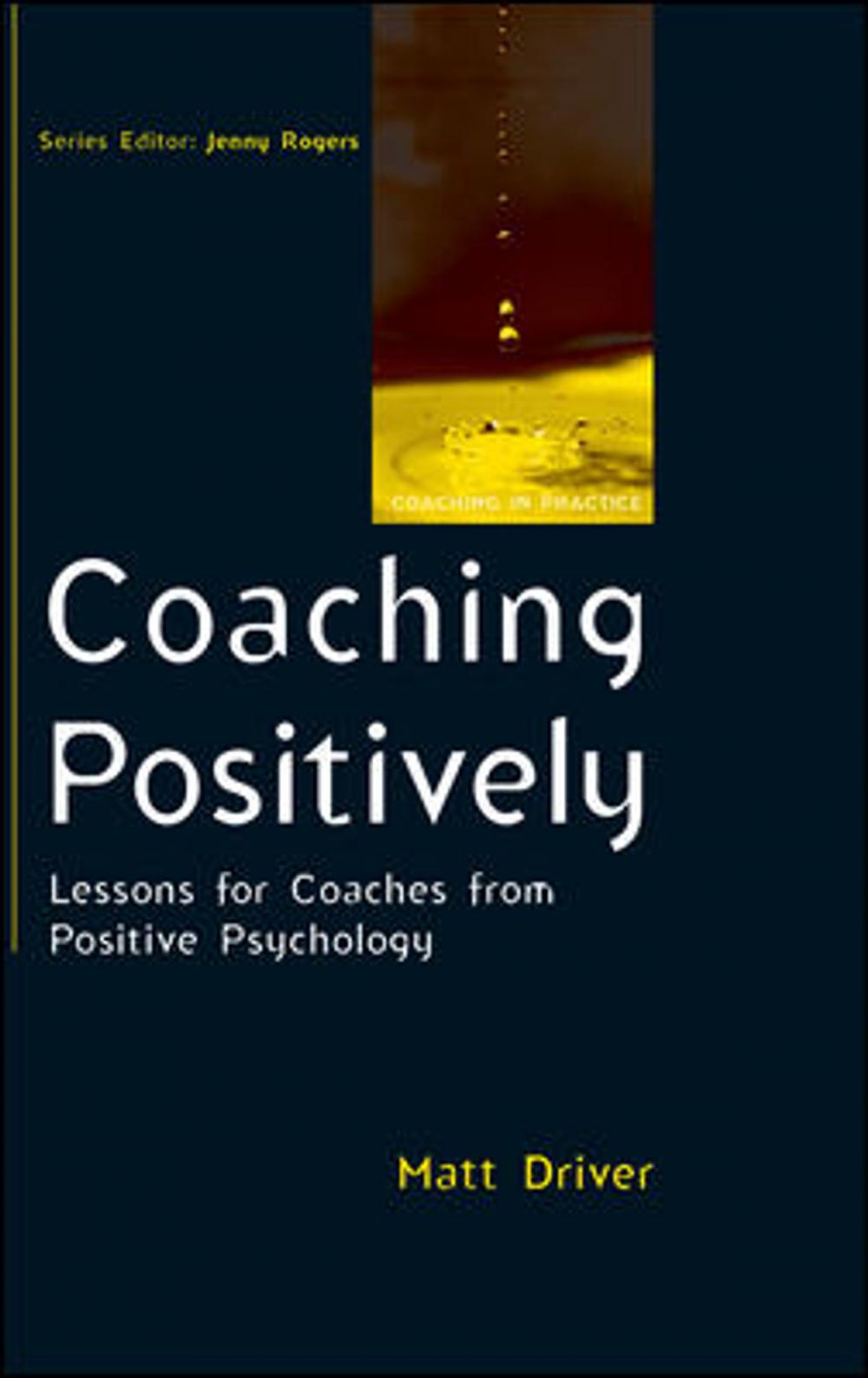 Big bigCover of Coaching Positively: Lessons For Coaches From Positive Psychology