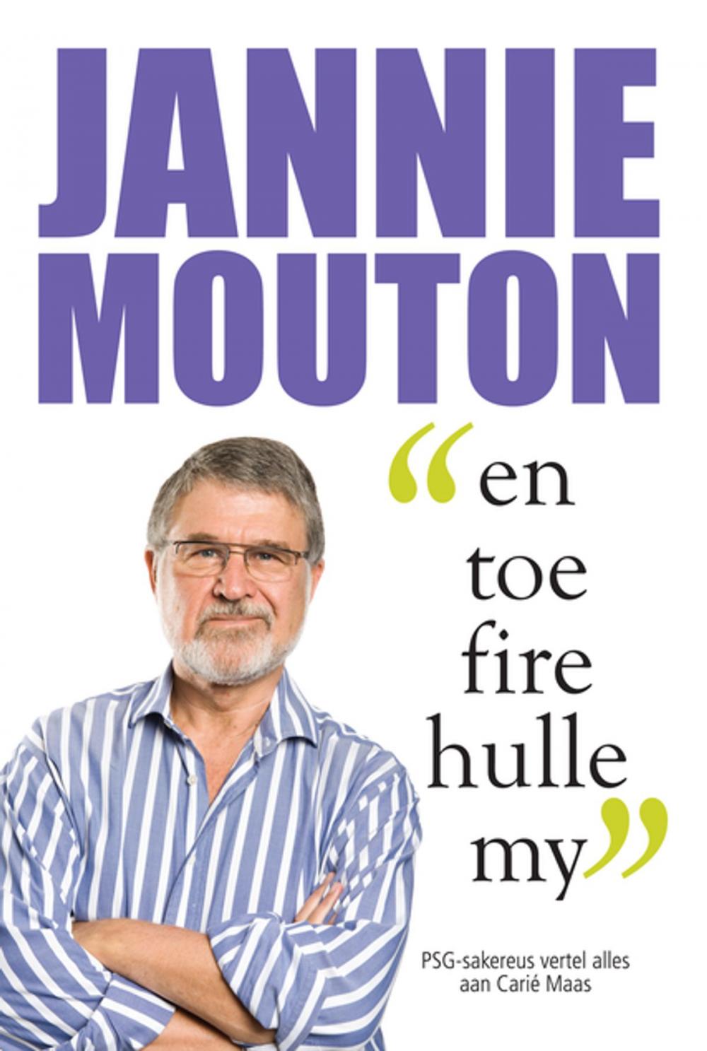 Big bigCover of Jannie Mouton: En toe fire hulle my