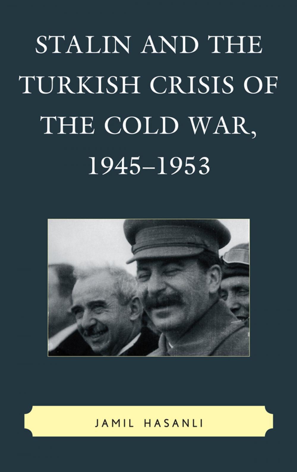 Big bigCover of Stalin and the Turkish Crisis of the Cold War, 1945–1953