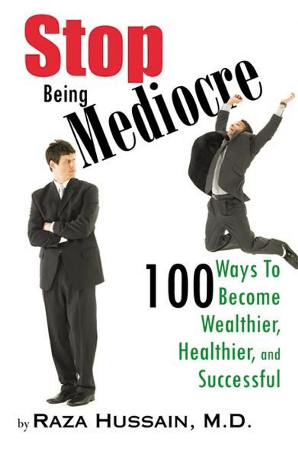 Big bigCover of Stop Being Mediocre: 100 Ways to Become Wealthier, Healthier and Successful