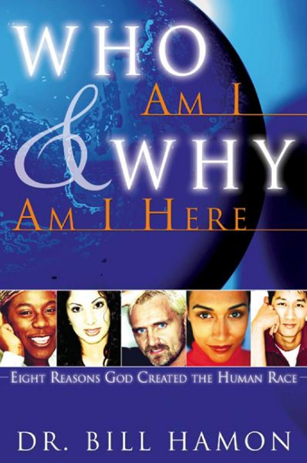 Big bigCover of Who Am I and Why Am I Here: Eight Reasons God Created the Human Race