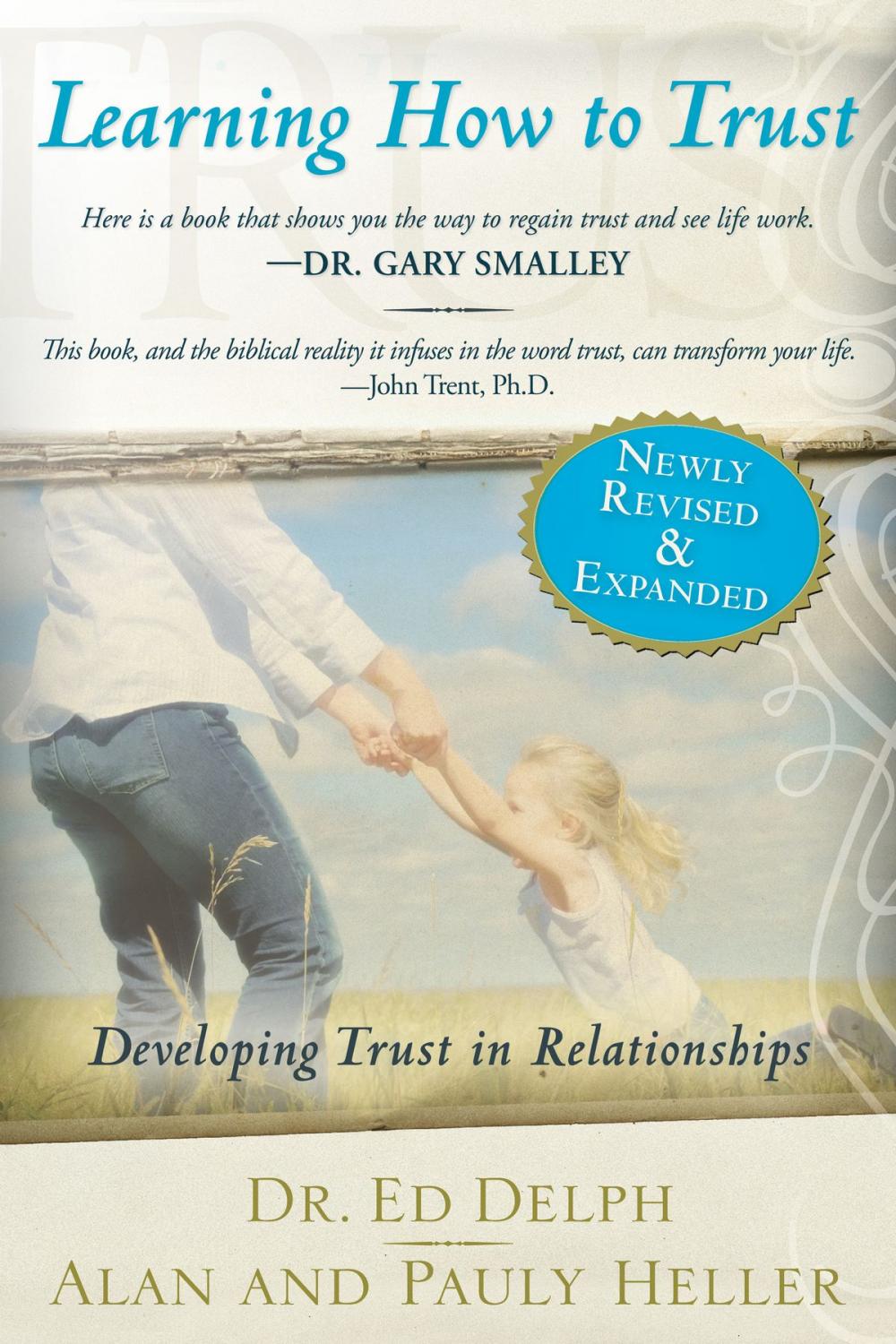 Big bigCover of Learning How to Trust Revised and Expanded: Developing Trust in Relationships