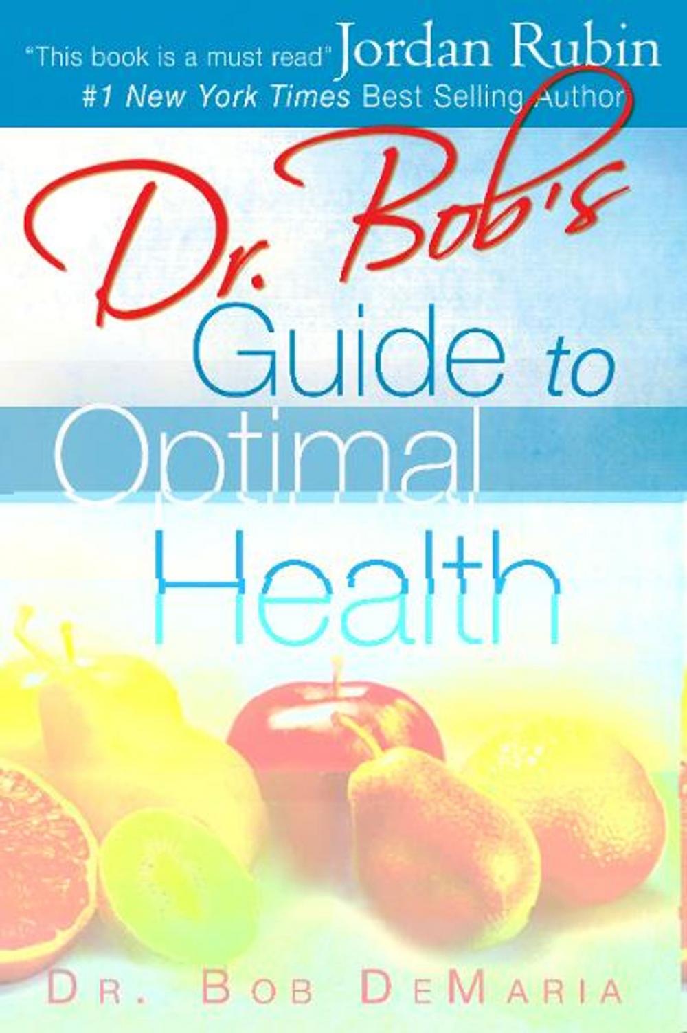 Big bigCover of Dr. Bob's Guide to Optimal Health: God's Plan for a Long, Healthy Life