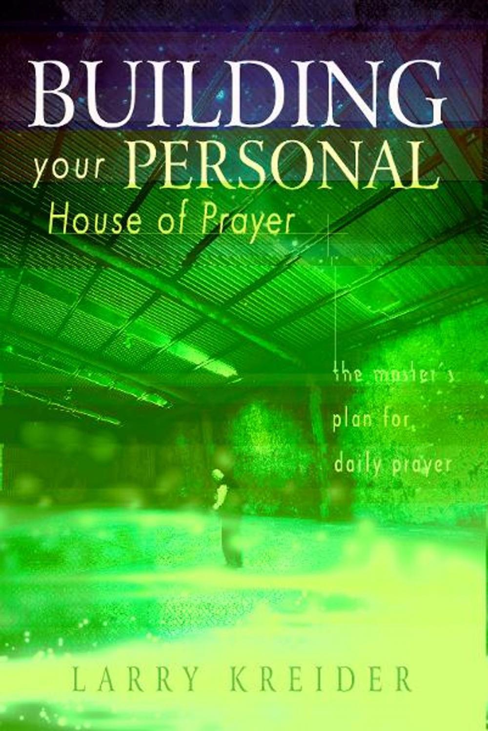 Big bigCover of Building your Personal House of Prayer: The Master's Plan for Daily Prayer