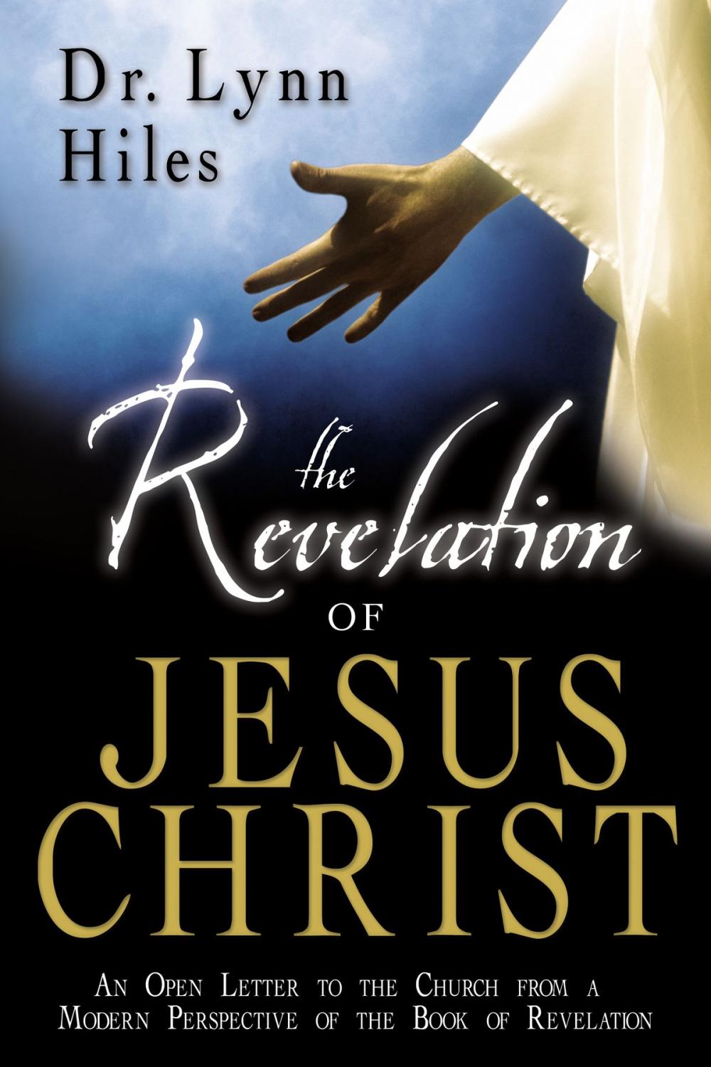 Big bigCover of The Revelation of Jesus Christ: An Open Letter to the Churches from a Modern Perspective of the Book of Revelation