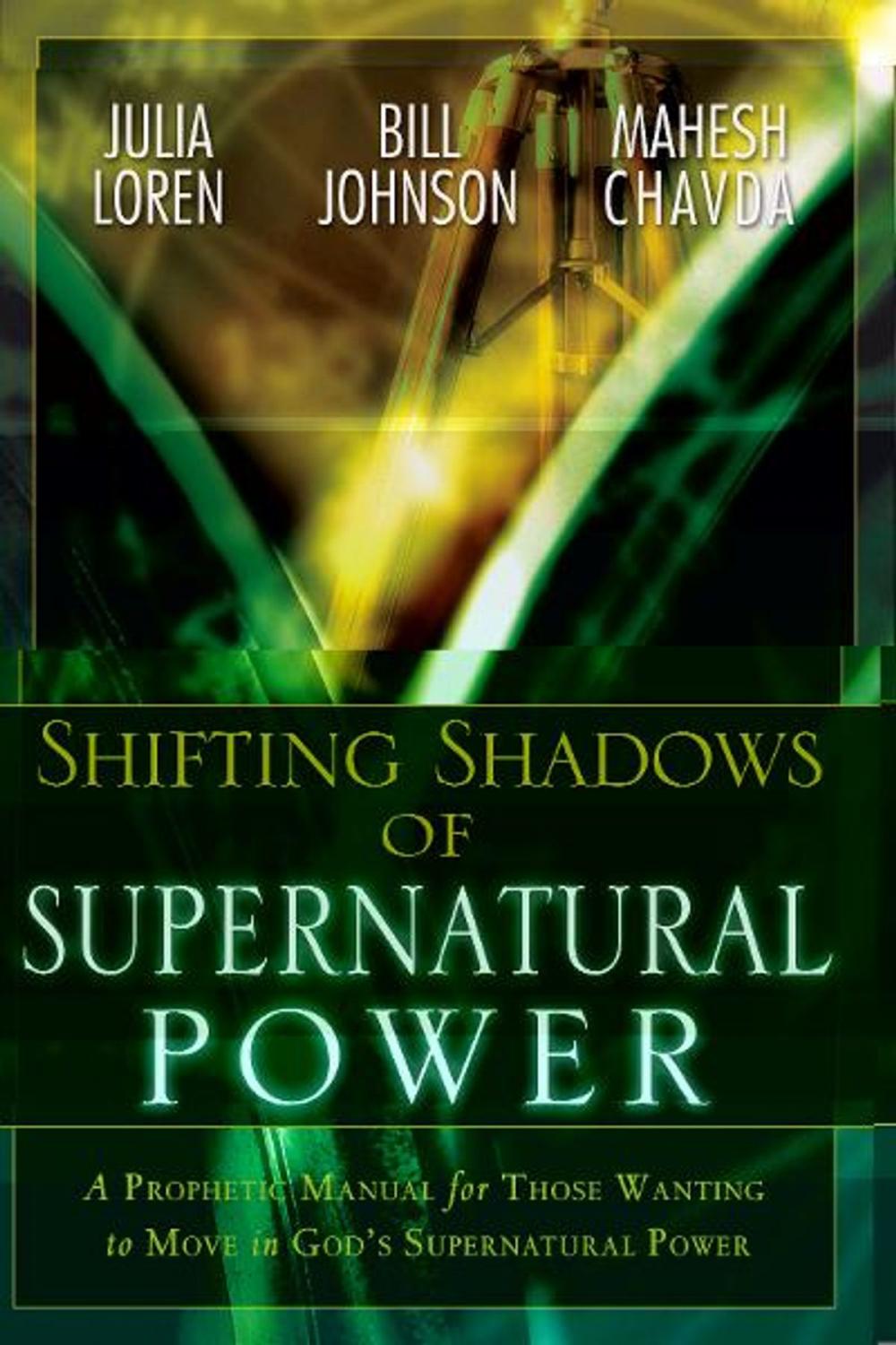 Big bigCover of Shifting Shadow of Supernatural Power: A Prophetic manual for Those Wanting to Move in God's Supernautral Power