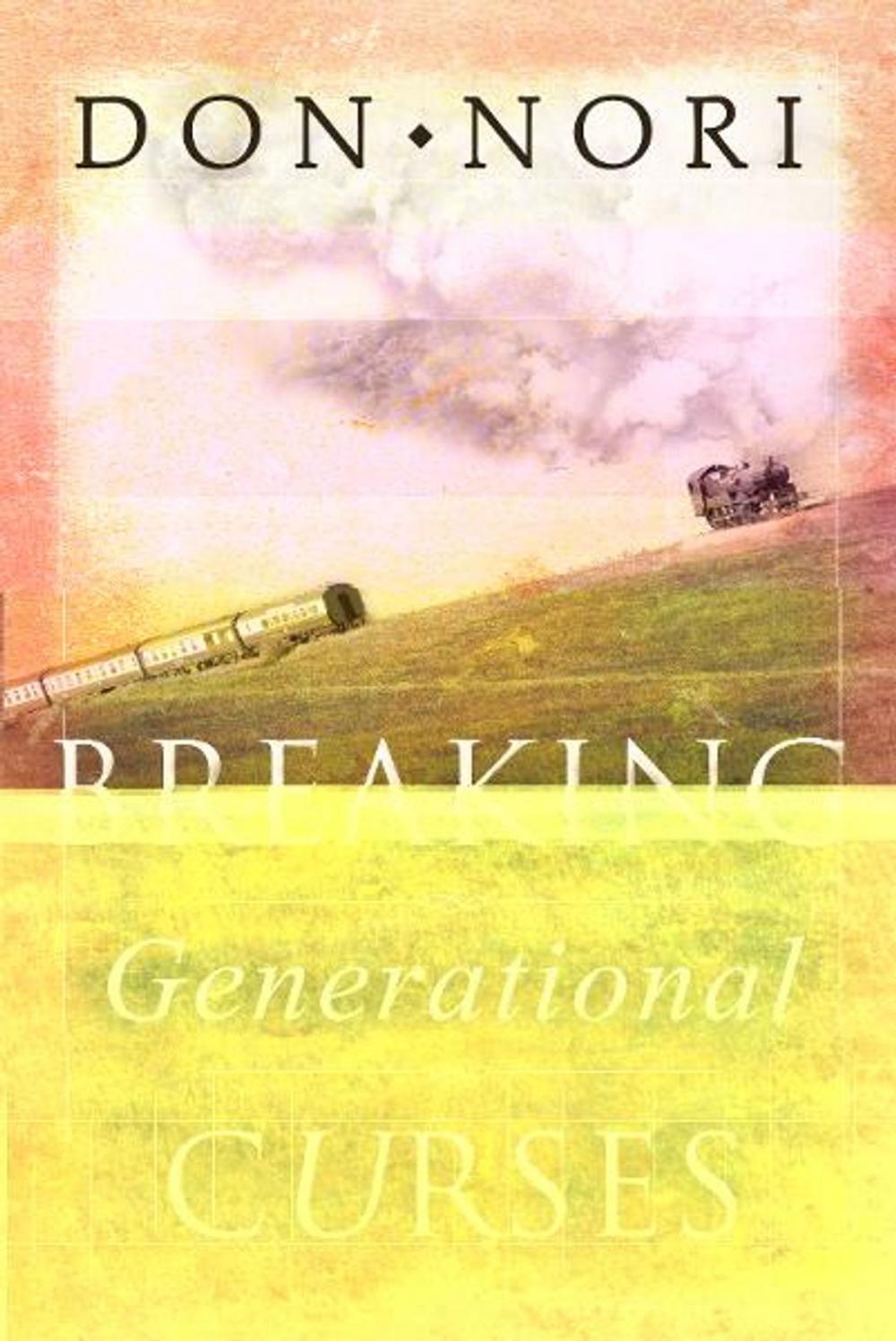 Big bigCover of Breaking Generational Curses: Releasing God's Power in Us, Our Children, and Our Destiny