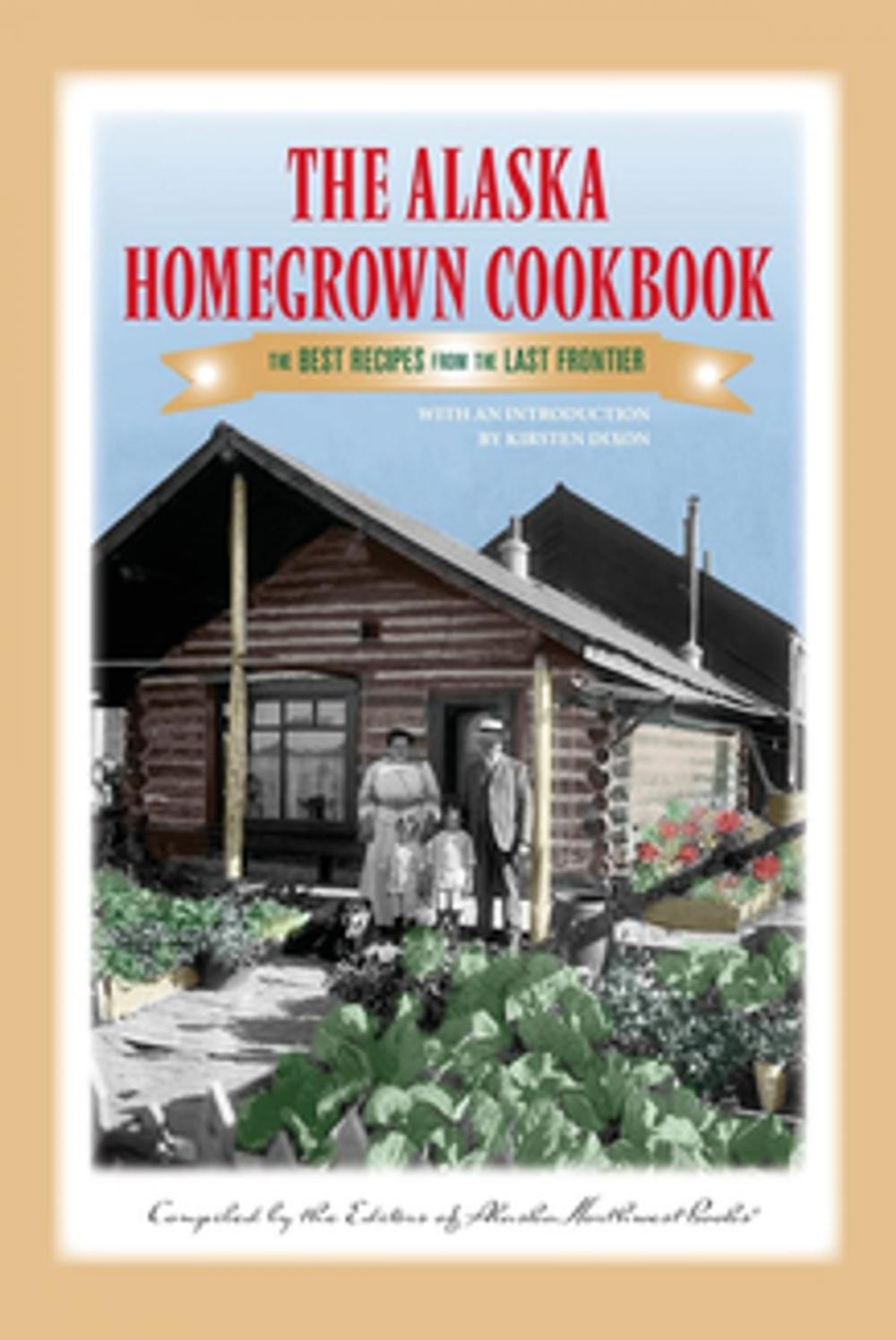 Big bigCover of The Alaska Homegrown Cookbook