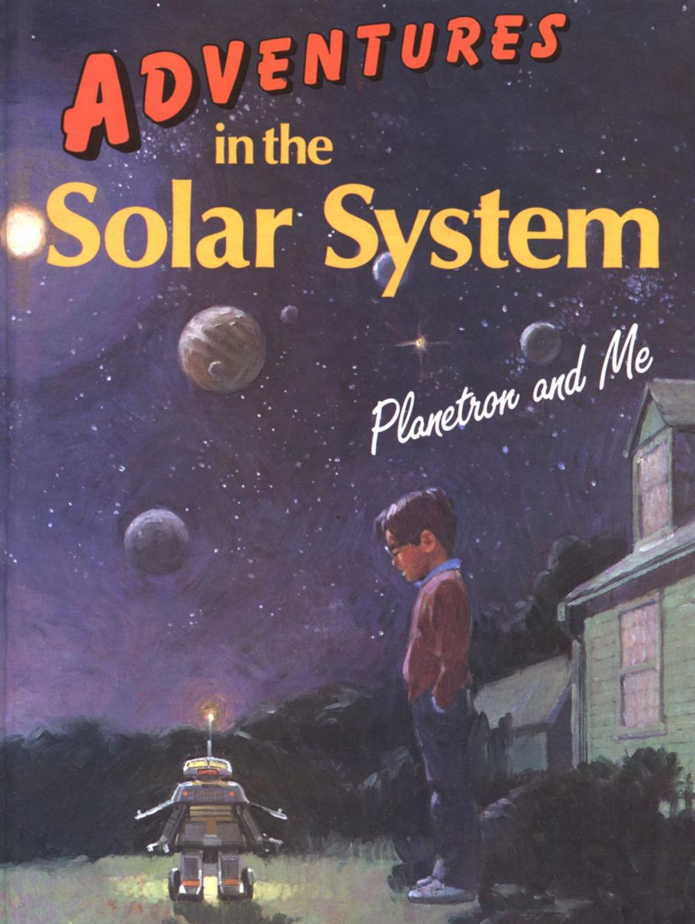 Big bigCover of Adventures in the Solar System: Planetron and Me