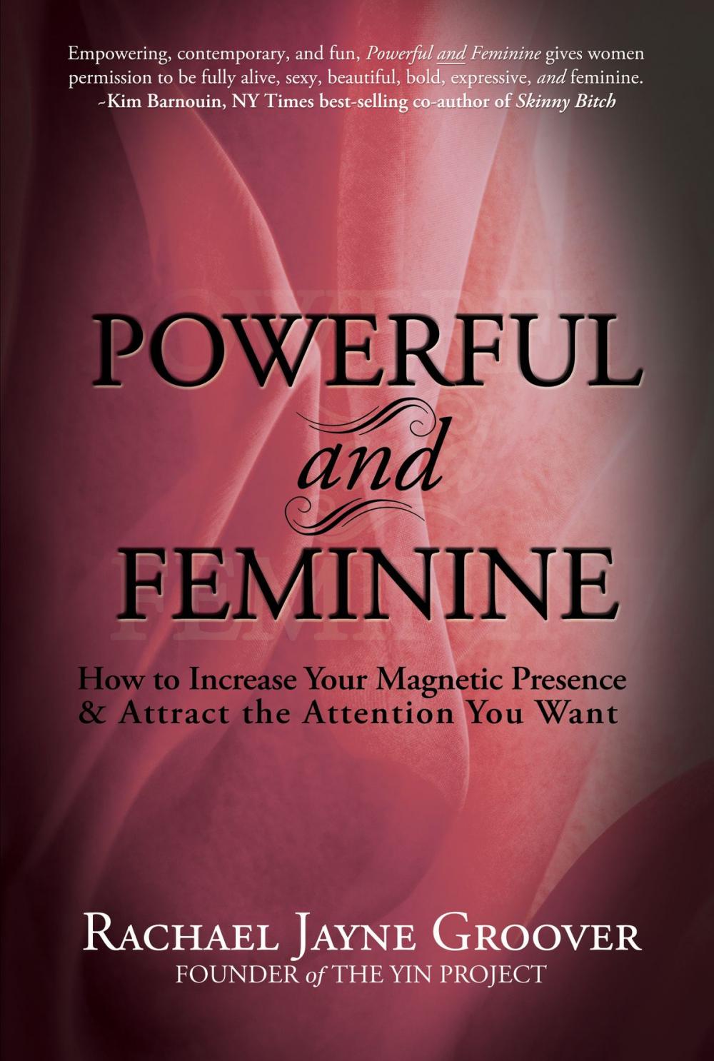 Big bigCover of Powerful and Feminine: How to Increase Your Magnetic Presence & Attract the Attention You Want