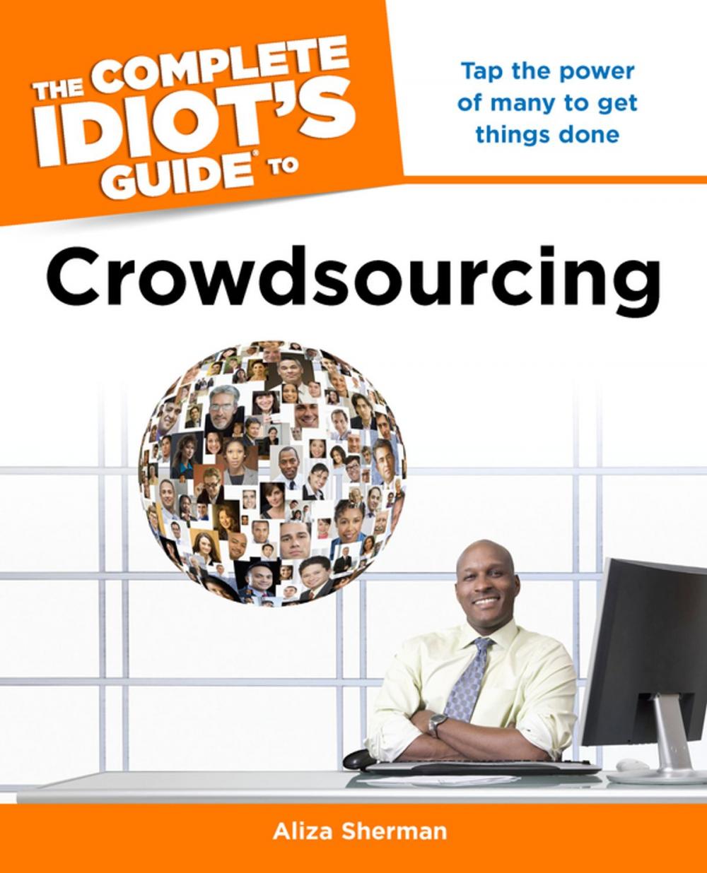 Big bigCover of The Complete Idiot's Guide to Crowdsourcing