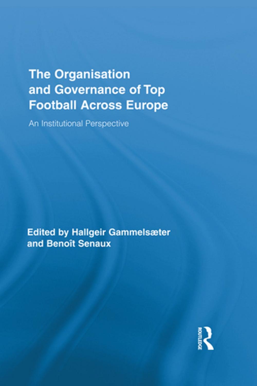 Big bigCover of The Organisation and Governance of Top Football Across Europe