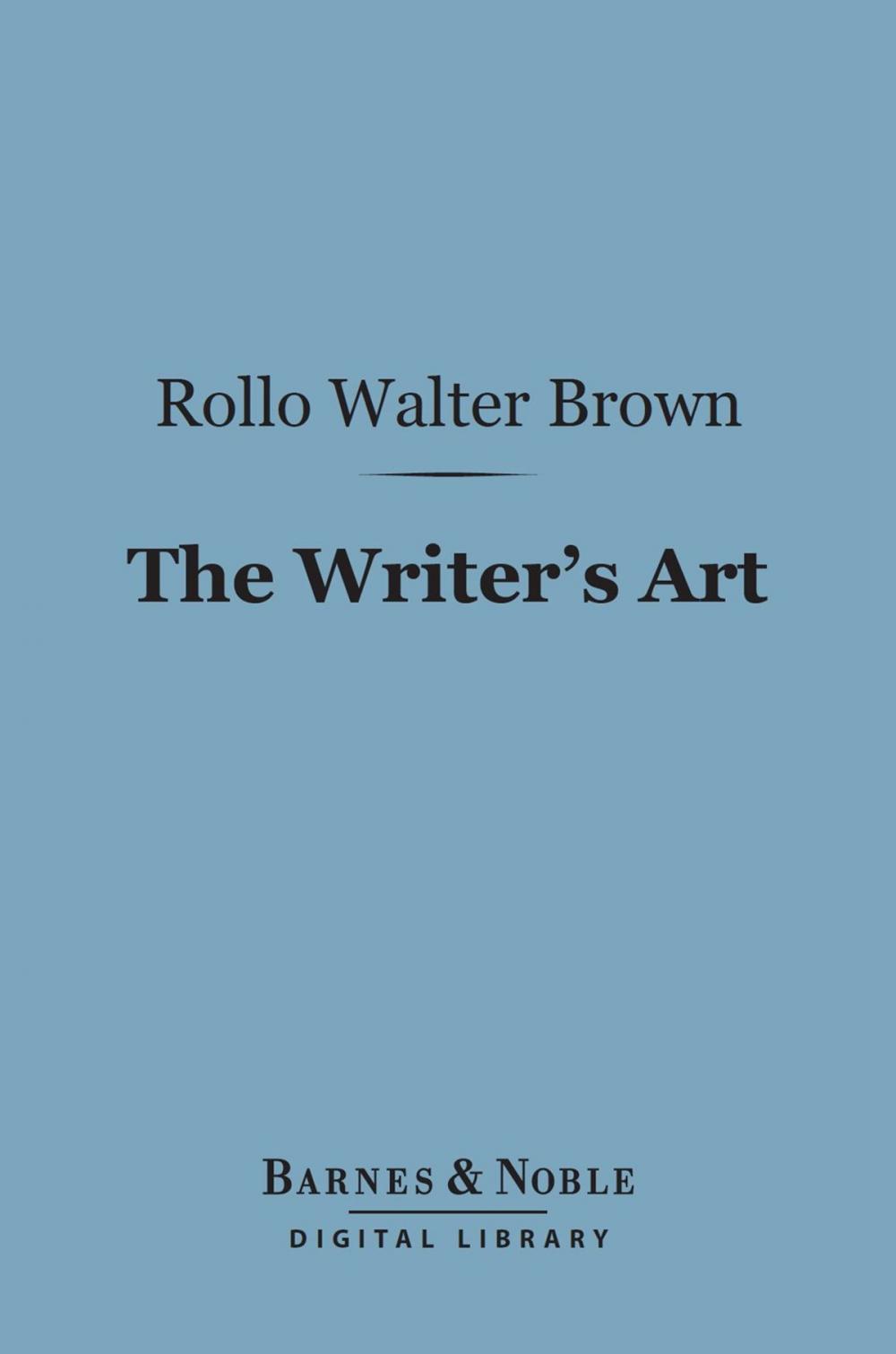 Big bigCover of The Writer's Art (Barnes & Noble Digital Library)