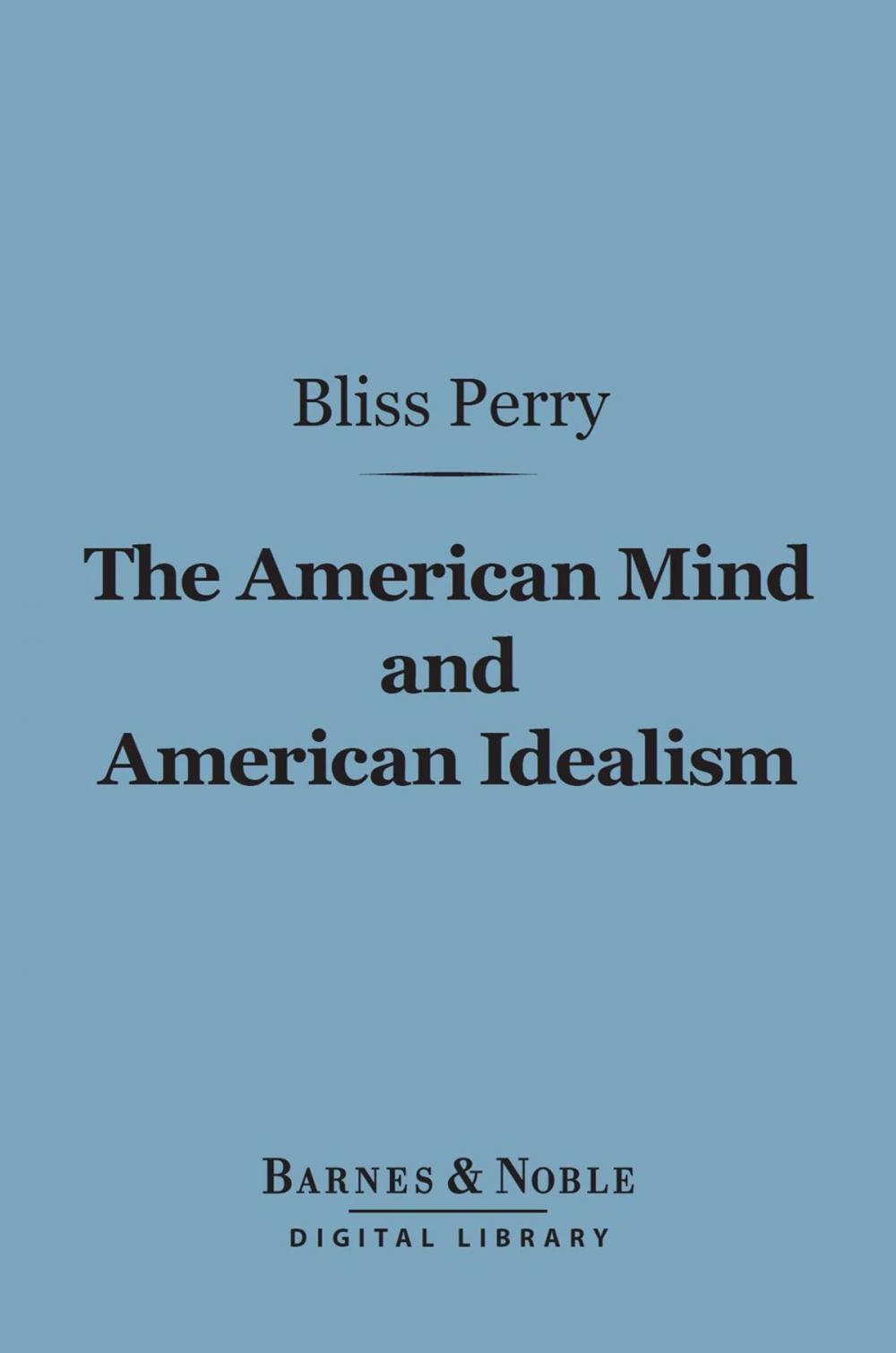 Big bigCover of The American Mind and American Idealism (Barnes & Noble Digital Library)