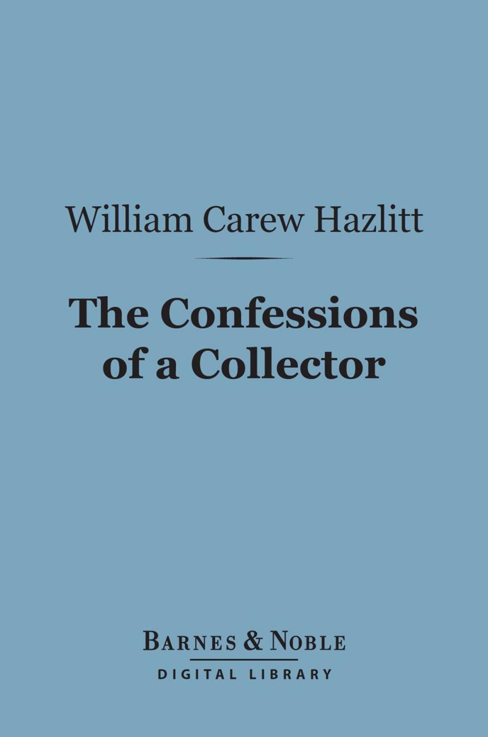 Big bigCover of The Confessions of a Collector (Barnes & Noble Digital Library)