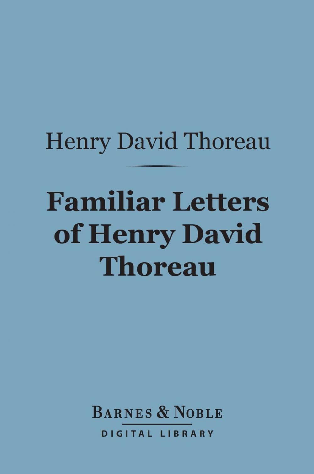 Big bigCover of Familiar Letters of Henry David Thoreau (Barnes & Noble Digital Library)
