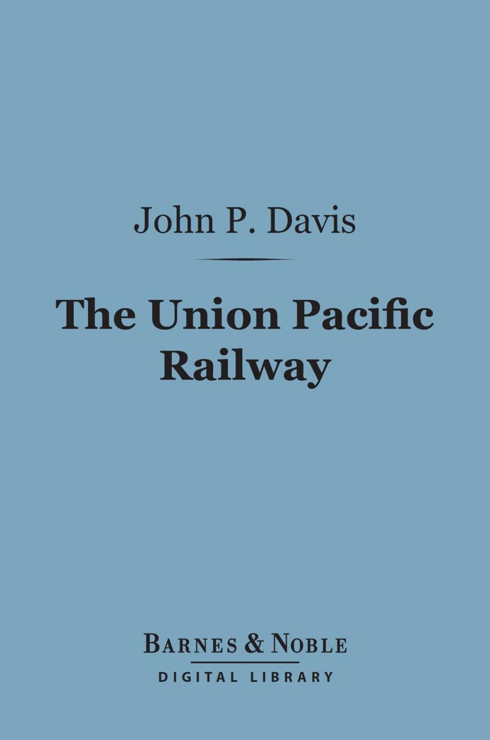 Big bigCover of The Union Pacific Railway (Barnes & Noble Digital Library)