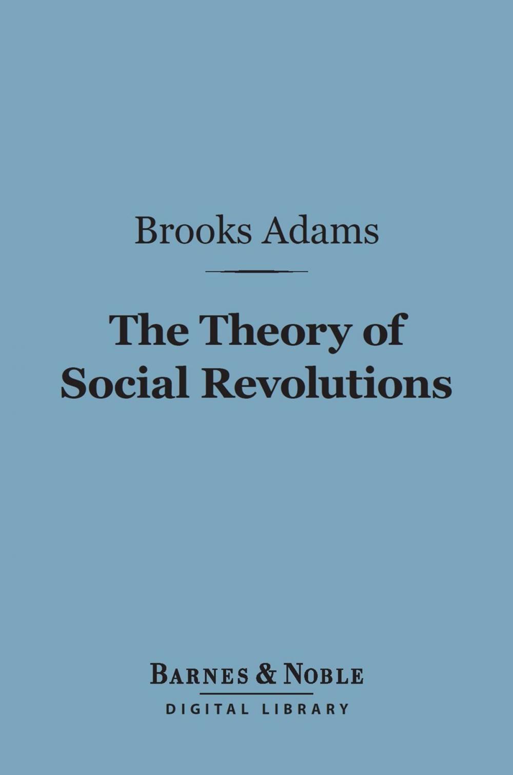 Big bigCover of The Theory of Social Revolutions (Barnes & Noble Digital Library)