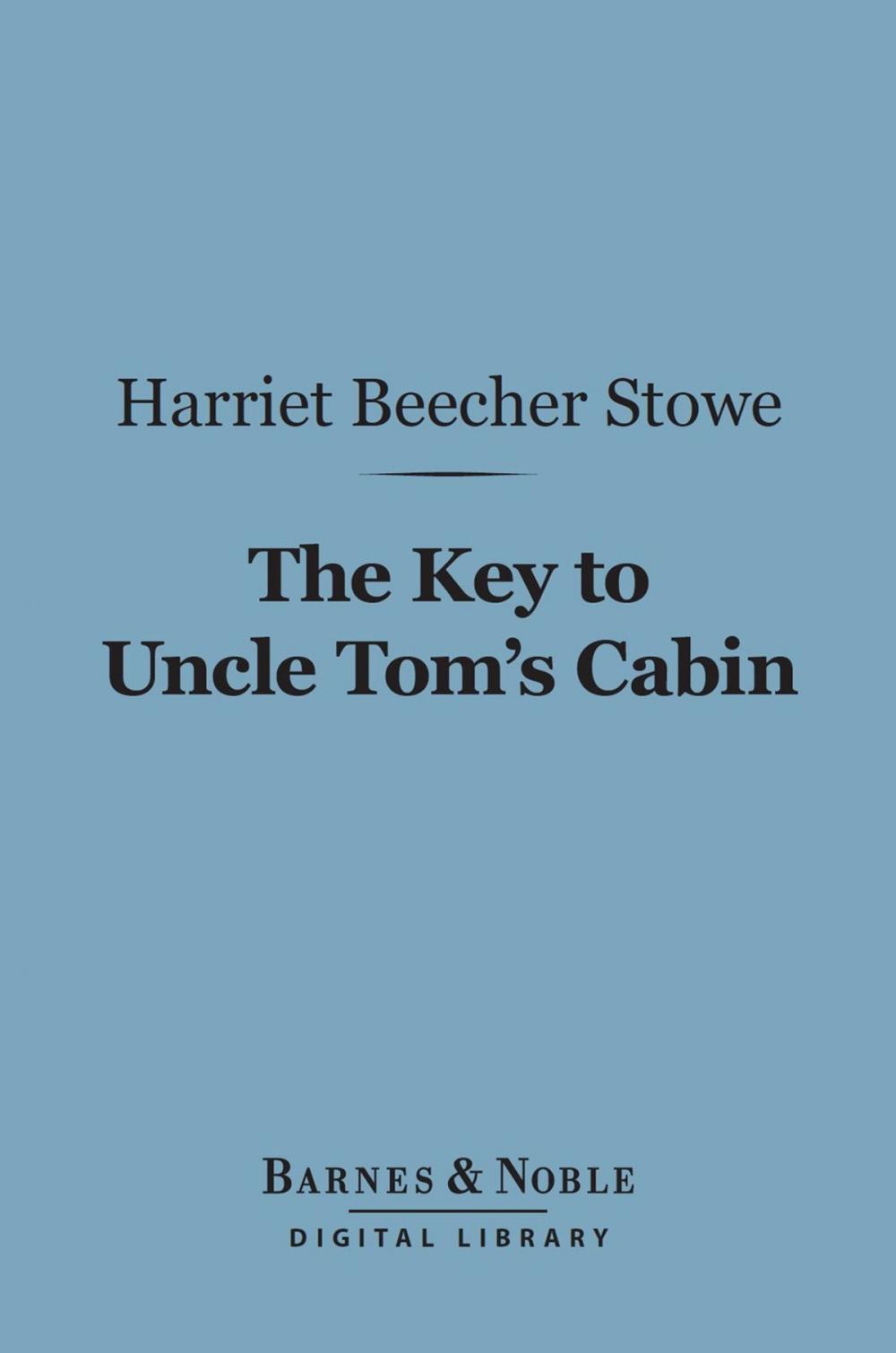 Big bigCover of The Key to Uncle Tom's Cabin (Barnes & Noble Digital Library)