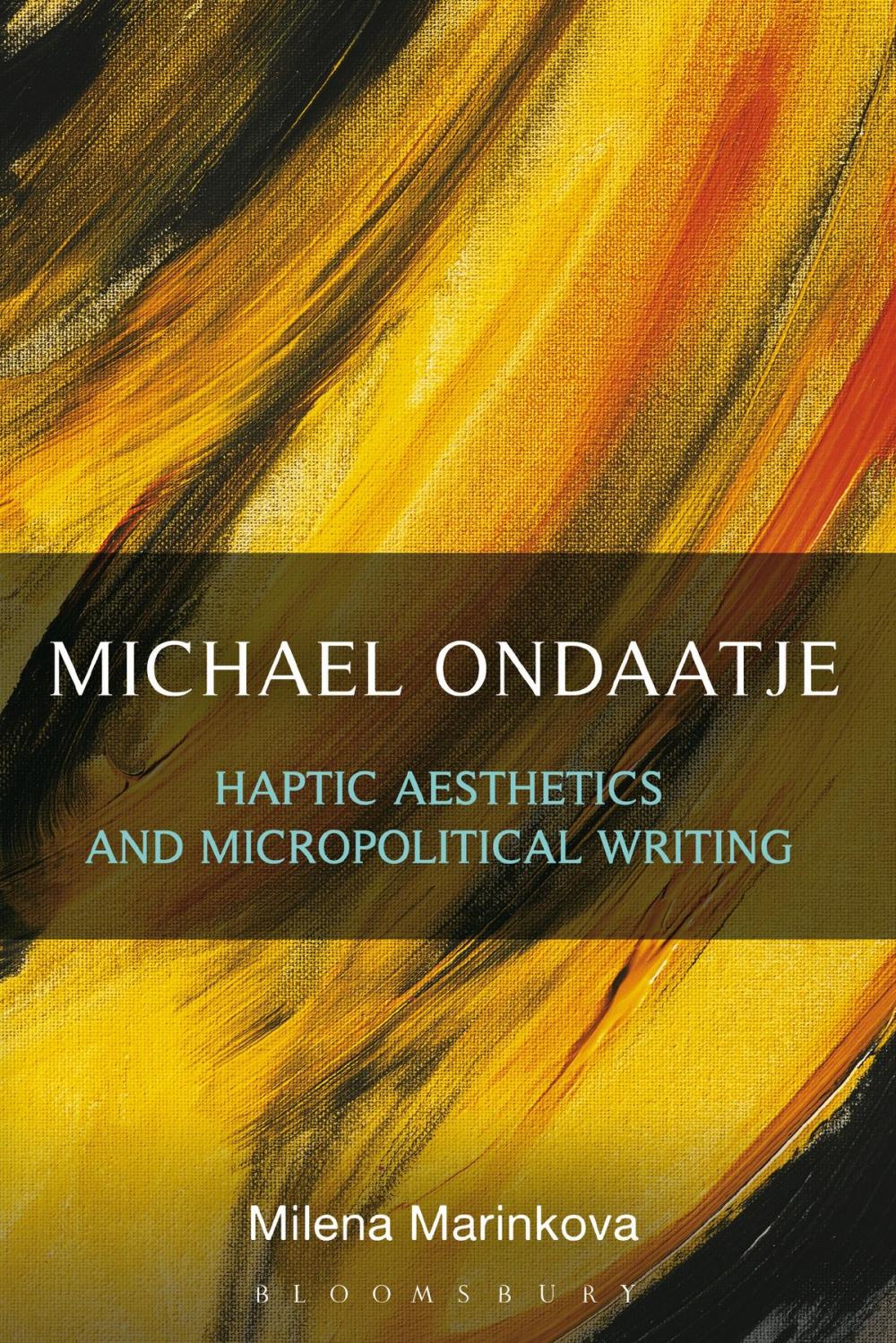 Big bigCover of Michael Ondaatje: Haptic Aesthetics and Micropolitical Writing