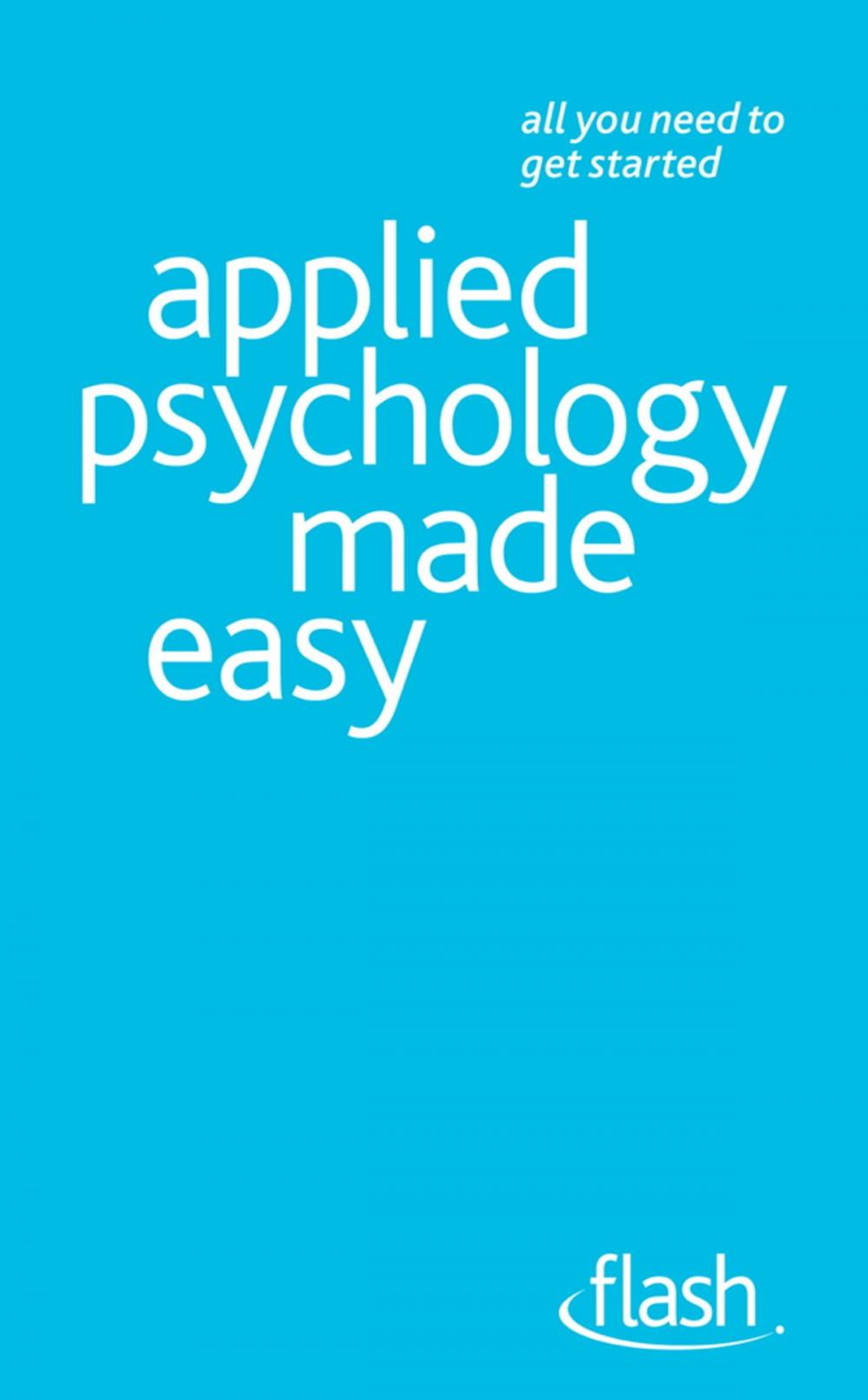 Big bigCover of Applied Psychology Made Easy: Flash