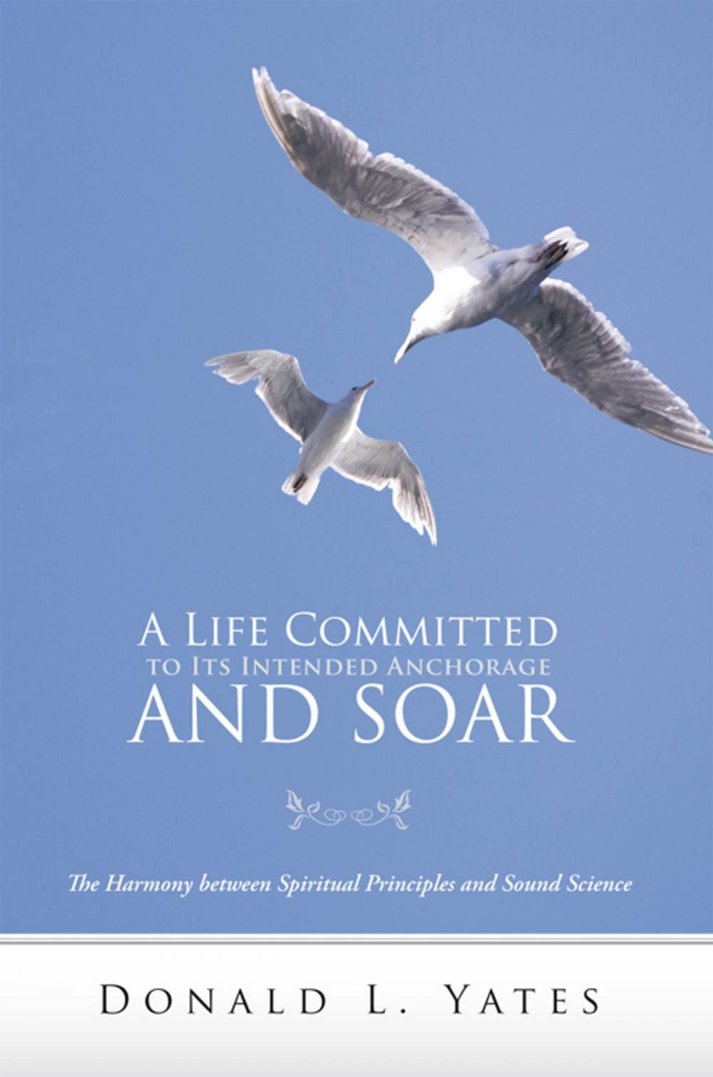 Big bigCover of A Life Committed to Its Intended Anchorage and Soar