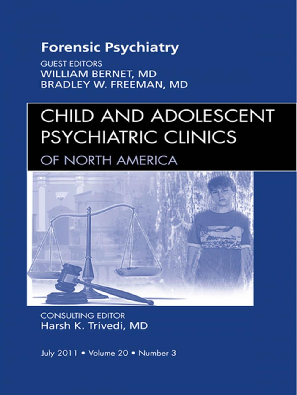 Big bigCover of Forensic Psychiatry, An Issue of Child and Adolescent Psychiatric Clinics of North America - E-Book